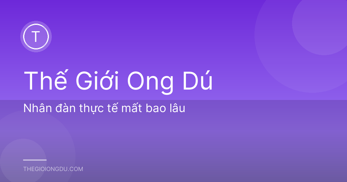 Nhân đàn thực tế mất bao lâu